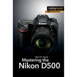 Darrell Young Mastering the Nikon D500 9781681981222