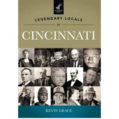 Legendary Locals Of Cincinnati, Ohio