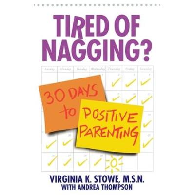 Tired Of Nagging?: 30 Days To Positive Parenting