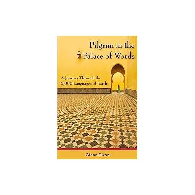 Pilgrim in the Palace of Words by Glenn Dixon (Paperback - Dundurn Pr Ltd)