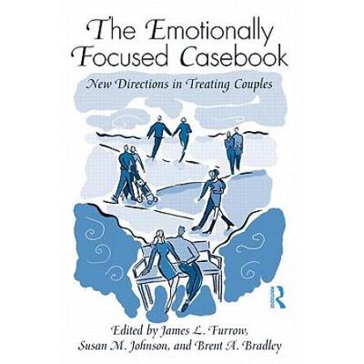 The Emotionally Focused Casebook: New Directions In Treating Couples
