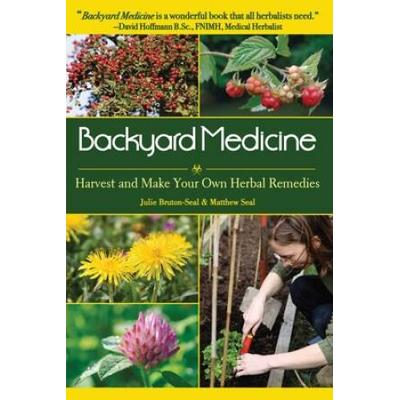 Backyard Medicine: Harvest And Make Your Own Herba...