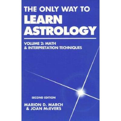 The Only Way To Learn Astrology: Math & Interpretation Techniques
