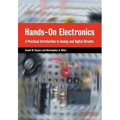 Hands-On Electronics: A Practical Introduction To Analog And Digital Circuits