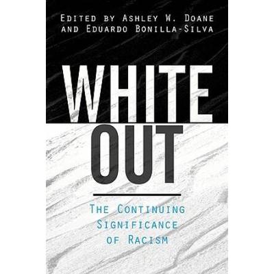 White Out: The Continuing Significance Of Racism