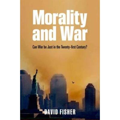 Morality And War: Can War Be Just In The Twenty-Fi...