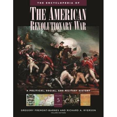 The Encyclopedia Of The American Revolutionary War: A Political, Social, And Military History [5 Volumes]