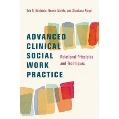 Advanced Clinical Social Work Practice: Relational Principles And Techniques