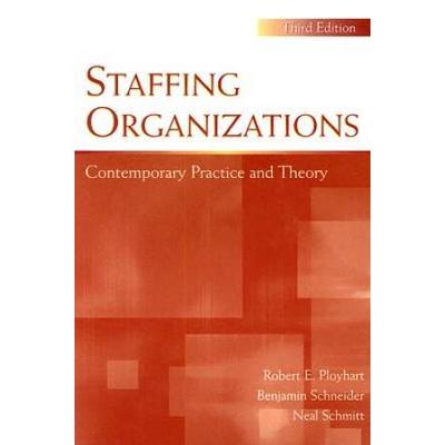 Staffing Organizations: Contemporary Practice And Theory, Third Edition (Applied Psychology)