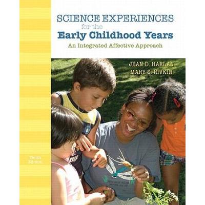 Science Experiences For The Early Childhood Years: An Integrated Affective Approach (9th Edition)