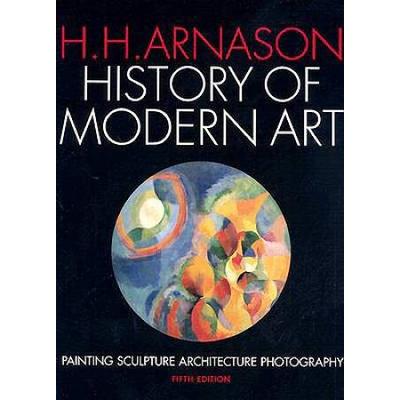 History Of Modern Art: Painting, Sculpture, Architecture, Photography (5th Edition)