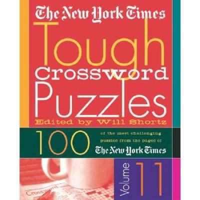 The New York Times Tough Crossword Puzzles Volume 11: 100 Of The Most Challenging Puzzles From The Pages Of The New York Times