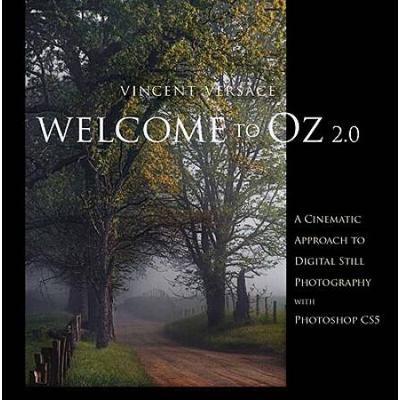 Welcome To Oz 2.0: A Cinematic Approach To Digital Still Photography With Photoshop (2nd Edition) (Voices That Matter)