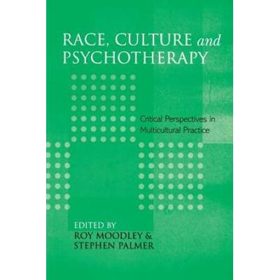 Race, Culture And Psychotherapy: Critical Perspect...
