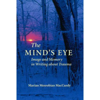 The Mind's Eye: Image And Memory In Writing About Trauma