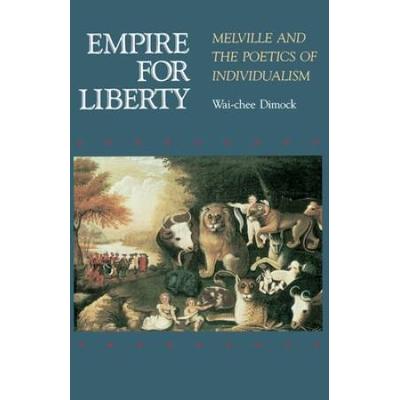 Empire For Liberty: Melville And The Poetics Of Individualism