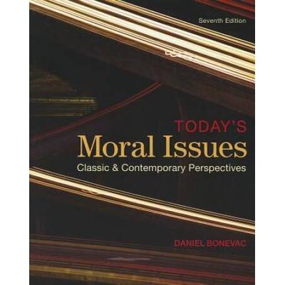 Today's Moral Issues: Classic And Contemporary Per...