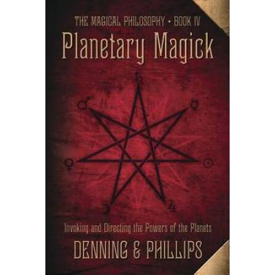Planetary Magick: Invoking And Directing The Powers Of The Planets