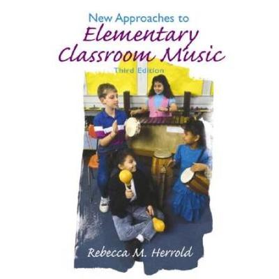 New Approaches to Elementary Classroom Music [With...