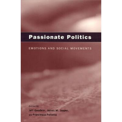 Passionate Politics: Emotions And Social Movements