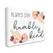 Stupell Industries Always Stay Humble & Kind Floral Charm by Daphne Polselli - Graphic Art Print Canvas in Black/Pink | Wayfair ab-150_cn_24x30