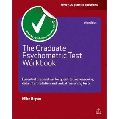 The Graduate Psychometric Test Workbook: Essential Preparation For Quantitative Reasoning, Data Interpretation And Verbal Reasoning Tests