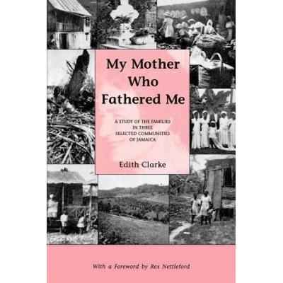 My Mother Who Fathered Me: A Study Of The Families...