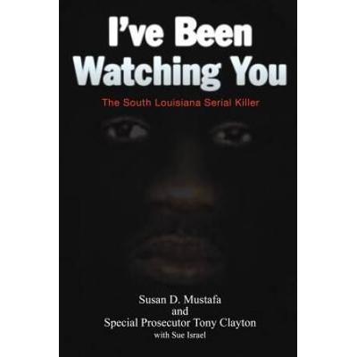 I've Been Watching You: The South Louisiana Serial Killer