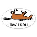CafePress - How I Roll - Sticker (Oval)
