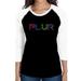 LA Pop Art Women s Raglan Baseball Word Art T-shirt - PLUR