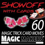 Magic Makers - Showoff With Cards - The Complete Course in Card Magic Moves