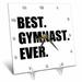 3dRose Best Gymnast Ever - fun gift for talented gymnastics athletes - text Desk Clock 6 by 6-inch
