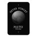 Never Forget Pluto Planet Astronomy Memorial Funny Home Business Office Sign - Plastic - 18 x 12 (45.7cm x 30.5cm)