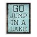 The Stupell Home Decor Collection Go Jump In A Lake Wall Plaque Art