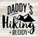 Daddy s Hiking Buddy Rustic Looking Kids Camping Outdoors Wood Sign Wall DÃ©cor 8 x 8 Wood Sign B3-08080062055