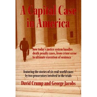 A Capital Case In America: How Today's Justice Sys...