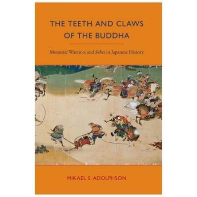 The Teeth And Claws Of The Buddha: Monastic Warrio...
