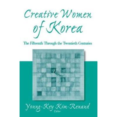Creative Women Of Korea: The Fifteenth Through The...