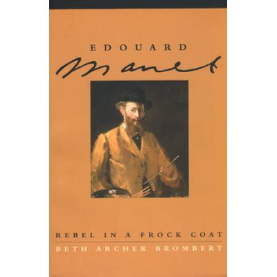Edouard Manet: Rebel In A Frock Coat