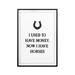 Trinx I Used to Have Money, Now I Have Horses - Picture Frame Textual Art Print on Paper in Black/White | 14 H x 11 W x 0.05 D in | Wayfair