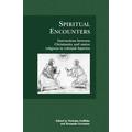 Spiritual Encounters: Interactions Between Christianity And Native Religions In Colonial America