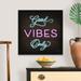 Trinx Neon Good Vibes Only Mollie B. Floater Frame Print on Canvas Canvas | 26 H x 26 W x 1.75 D in | Wayfair 07307F7526044CA9910BF0A21C825175