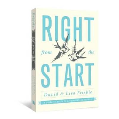 Right From The Start: A Pastor's Guide To Premarit...