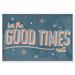 Isabelle & Max™ Typography & Quotes Good Times Inspirational Quotes & Sayings - Painting Print on Canvas in Black | 30 H x 45 W x 1.5 D in | Wayfair