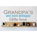 Design W/ Vinyl Grandpa's Are Just Antique Little Boys Wall Decal Vinyl in Gray/Blue | 8 H x 20 W in | Wayfair OMGA199133