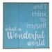 Gracie Oaks And I Think to Myself What Wonderful World Wall Décor in White/Blue | 18 H x 18 W x 2 D in | Wayfair C6F06007E9E54119885A163A17F85EC2