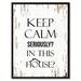 Winston Porter Keep Calm Seriously in This House - Picture Frame Textual Art Print on Canvas in Black/White | 9 H x 7 W x 1.2 D in | Wayfair