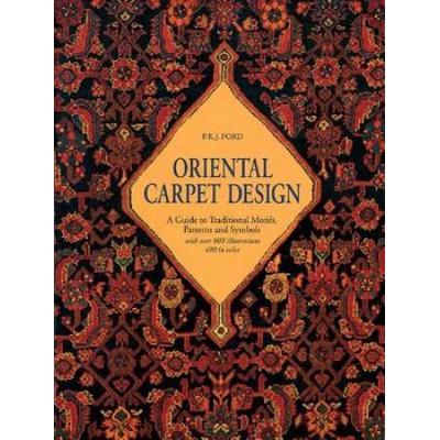 Oriental Carpet Design: A Guide To Traditional Motifs, Patterns And Symbols