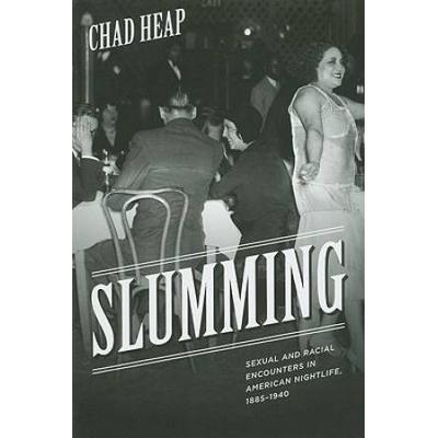 Slumming: Sexual And Racial Encounters In American Nightlife, 1885-1940