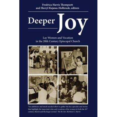 Deeper Joy: Lay Women And Vocation In The 20th Cen...